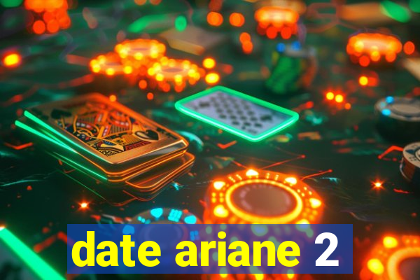 date ariane 2